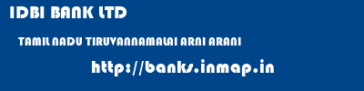 IDBI BANK LTD  TAMIL NADU TIRUVANNAMALAI ARNI ARANI  banks information 
